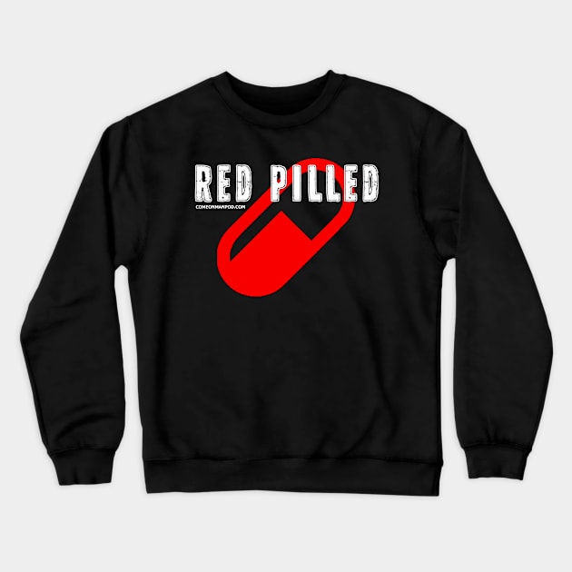 Red Pilled Crewneck Sweatshirt by The Mantastic 4